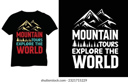 Mountain Tours Explore The World Hiking T-Shirt Adventure Mountains eps vector design