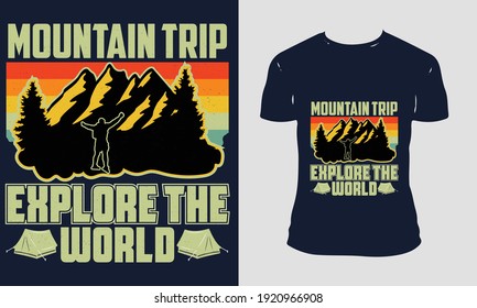 mountain trip EXPLORE THE world, hiking t-shirt Design, Template Vector And outdoor T-Shirt Design, hiking Typography Vector Illustration With T-shirt mockup.