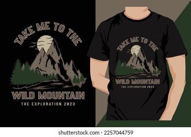 mountain t-shirt design - Take me to the wild mountain

Discover the Beauty of Nature: Wild Mountain T-Shirt Design.