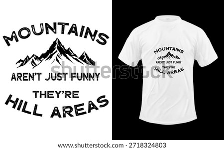 Mountains Aren't Funny They're Hill Areas Dad Joke Word Pun