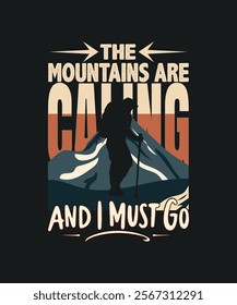 The Mountains Are Calling - Best Hiking Gear, Mountain Adventures, and Outdoor Graphics T-Shirt Design