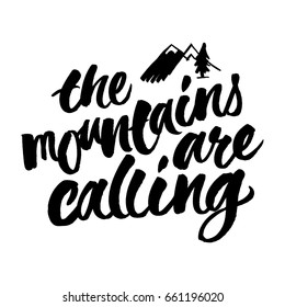 The mountains are calling. Brush hand lettered illustration. Inspirational travel quote isolated on white background.