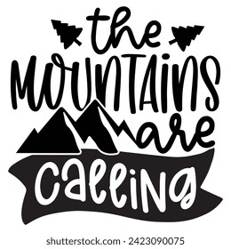 The Mountains Are Calling - Camping Quotes Design t-shirt, Adventure Vector EPS Editable Files