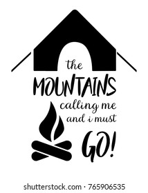 The mountains calling me, I must go motivational quote with mountain illustration. Vector design for poster, card etc.