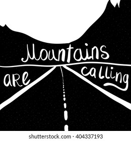 Mountains are calling - motivate quote. Vector illustration