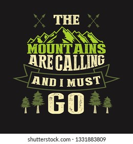 THE MOUNTAINS ARE CALLING AND I MUST. Camp sayings and quotes
