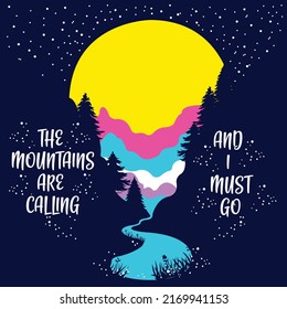THE MOUNTAINS ARE CALLING AND I MUST GO