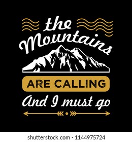 The Mountains are calling and I must go. Adventure Quote and Saying. Best for print Design like poster, t-shirt design and other