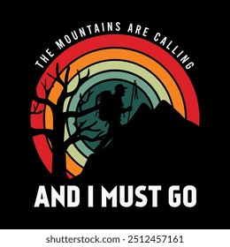 The mountains are calling and I must go adventure, camping mountain, adventure, retro and wild t-shirt design