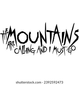 the mountains are calling and i must go black vector graphic design and cut file