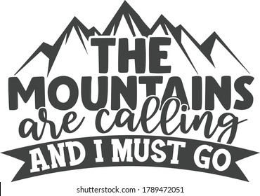 The mountains are calling and I must go | Camping/Traveling quote