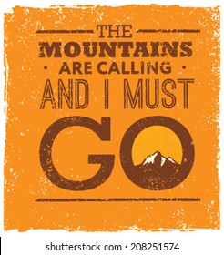 The Mountains Are Calling And I Must Go. Creative Motivation Quote Vector Concept.