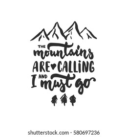 The mountains are calling and i must go - hand drawn travel lettering phrase isolated on the background. Fun brush ink inscription for photo overlays, greeting card or t-shirt print, poster design