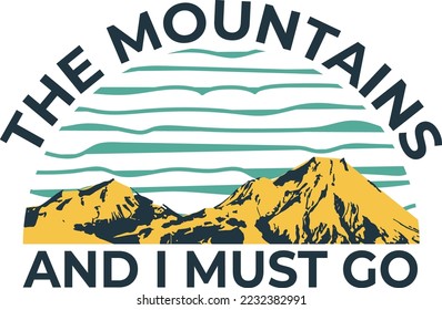 The mountains are calling and I must go Hiking T-shirt for man and woman 