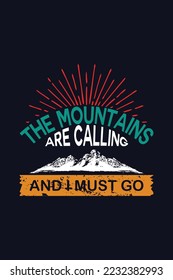 The mountains are calling and I must go Hiking T-shirt for man and woman 