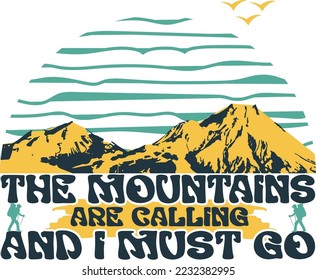 The mountains are calling and I must go Hiking T-shirt for man and woman 