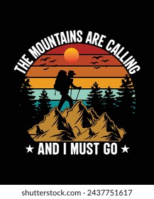 The mountains are calling and i must go Hiking T-shirt design