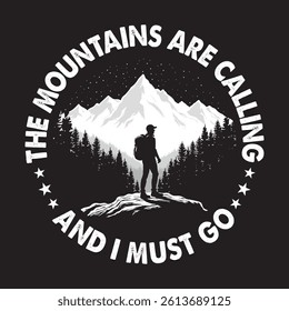 The Mountains Are Calling and I must Go Hiking Lover Hiking Campain 