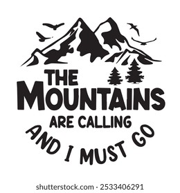 the mountains are calling and i must go logo inspirational positive quotes, motivational, typography, lettering design