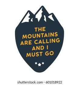 Mountains are calling and I must go. Mountain badge with quote isolated in white background