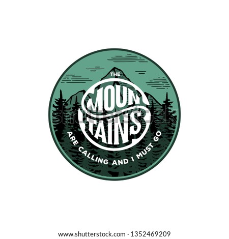 The Mountains are calling and I must go. Mountain tourism, hiking. Camping outdoor adventure label Vector illustration