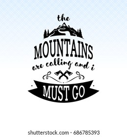 The mountains are calling and I must go. Mountains with rivers and pines, spruce, forest. There is a wild nature and two axes.