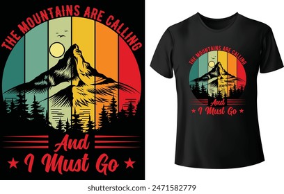 The Mountains are Calling and I Must Go T Shirt Design for Mountain T Shirt Design