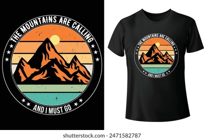 The Mountains are Calling and I Must Go T Shirt Design for Mountain T Shirt Design