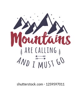 Mountains are Calling and I Must Go Tee Graphic Design. Mountain Adventure typography logo. Vintage hand drawn travel illustration. Stock vector emblem isolated on white.