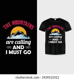 The mountains are calling and I must go. This is a Mountain Lover T-shirt. 