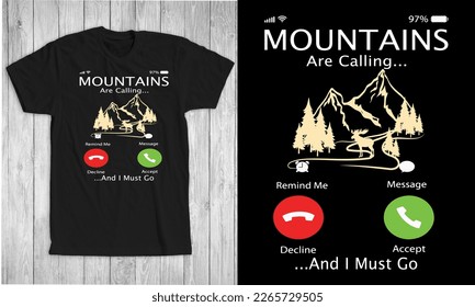 Mountains Calling I must go T-Shirt Design , Travel T-Shirt Print. The mountains are calling and i must go design. Adventure silhouette printing, poster. Camping emblem