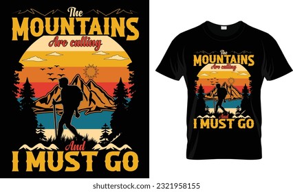 The mountains are calling and i must go t-shirt design vector template