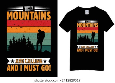 The mountains are calling and I must go - t-shirt, wild, typography, mountain vector - Adventure and wild t shirt design for nature lover.