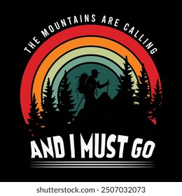 The Mountains Are Calling I must go T-Shirt Design , Travel T-Shirt Print. Adventure silhouette printing, poster.