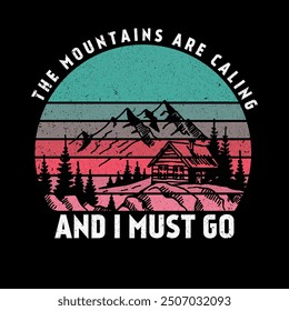 The Mountains Are Calling I must go T-Shirt Design , Travel T-Shirt Print. Adventure silhouette printing, poster.