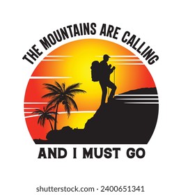 Mountains are calling and I must go typography t shirt design vector illustration