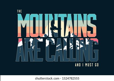 Mountains are calling and I must go. Vintage styled vector lettering composition with mountains landscape. T-shirt print design or poster or banner. Vector illustration.