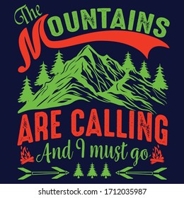 Mountains Are Calling And I Must Go:Hiking Saying & Quotes:100% Vector Best For Colour T Shirt, Pillow,mug, Sticker And Other Printing Media.