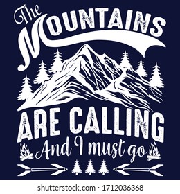 Mountains are calling and I must go:Hiking Saying & quotes:100% vector best for white t shirt, pillow,mug, sticker and other Printing media.