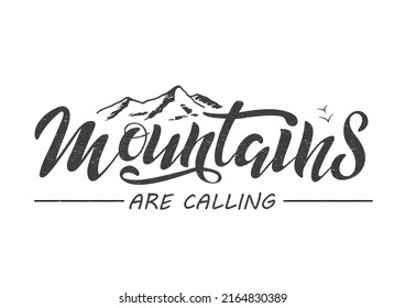 Mountains are calling. Vector illustration with hand lettering. Black trendy letters with mountains and birds on white background. Texture. Modern design for sport company shop renting equipment.