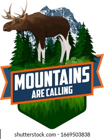 The Mountains Are Calling. vector Outdoor Adventure Inspiring Motivation Emblem logo illustration with moose bull