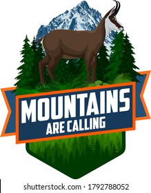 The Mountains Are Calling. vector Outdoor Adventure Inspiring Motivation Emblem logo illustration with chamois	