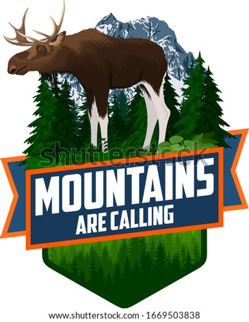 The Mountains Are Calling. vector Outdoor Adventure Inspiring Motivation Emblem logo illustration with moose bull