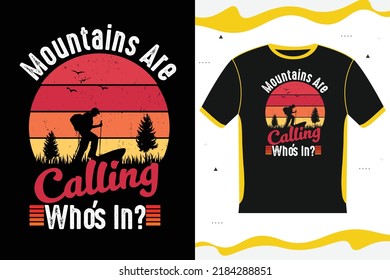 Mountains are calling who's in T-shirt design