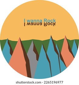 Mountains in a circle logo. I wanna rock statement. Outdoors design. Vector illustration.