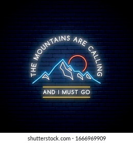 Mountains neon sign. Shiny mountain silhouette and inscription The Mountains are calling and I must go, on dark brick wall background. Vector design template for logo, emblem, advertising, etc. 