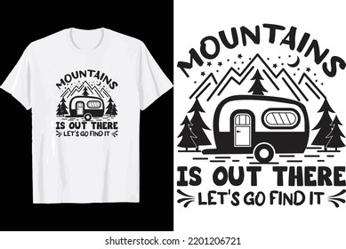Mountains is out there let's go find it t shirt design