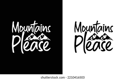 Mountains Please Camping Quote T shirt design, typography