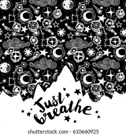 Mountains silhouette on starry background, "just breathe" poster for travels and camping, black and white colors, vector illustration