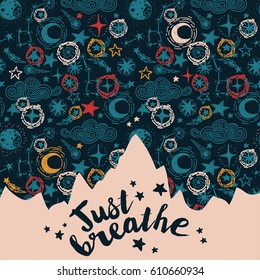 Mountains silhouette on starry background, "just breathe" poster for travels and camping, vector illustration